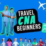 Becoming a Travel Certified Nursing Assistant (CNA): You’re Gateway to Adventure and Service Travel CNA